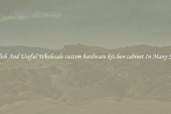 Stylish And Useful Wholesale custom hardware kitchen cabinet In Many Sizes