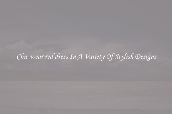 Chic wear red dress In A Variety Of Stylish Designs