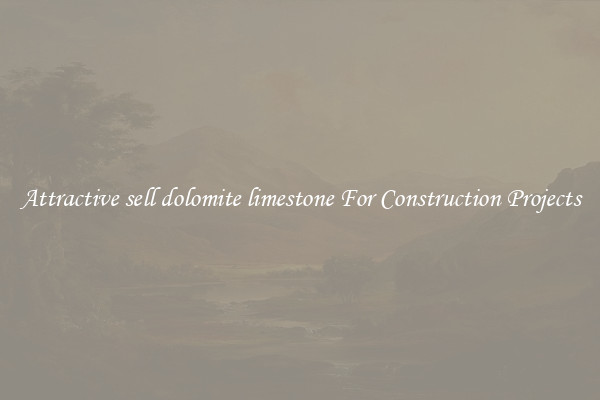 Attractive sell dolomite limestone For Construction Projects