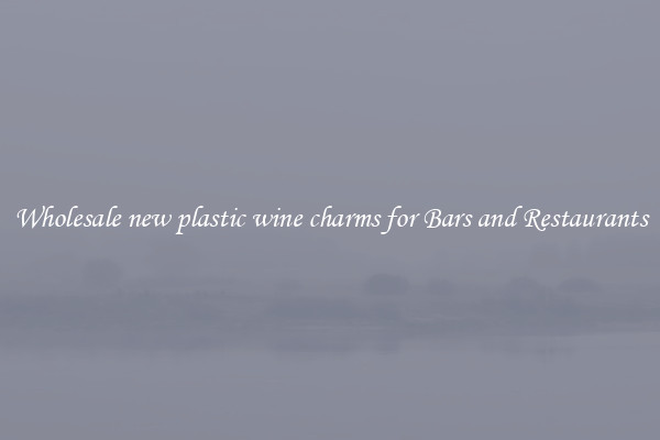 Wholesale new plastic wine charms for Bars and Restaurants