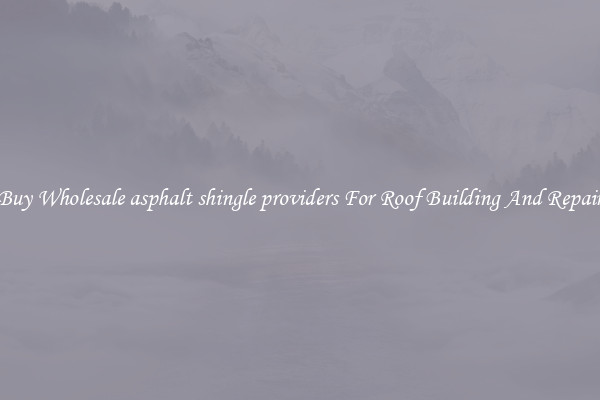 Buy Wholesale asphalt shingle providers For Roof Building And Repair