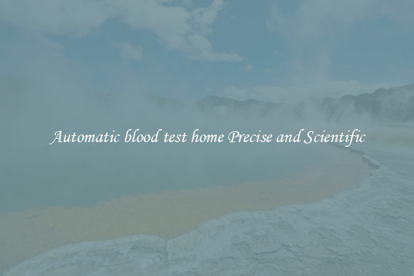 Automatic blood test home Precise and Scientific