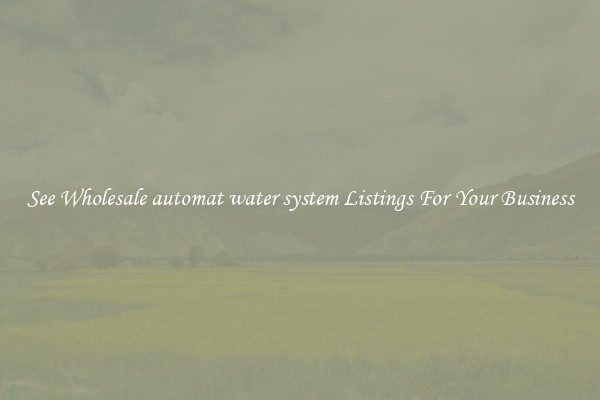 See Wholesale automat water system Listings For Your Business