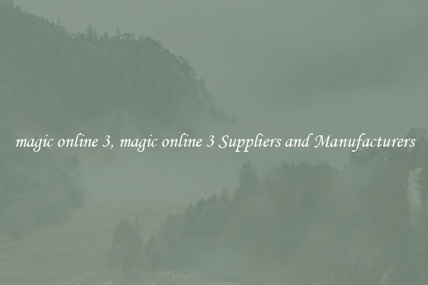 magic online 3, magic online 3 Suppliers and Manufacturers