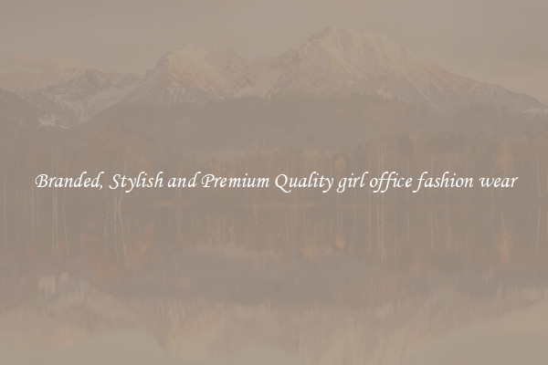 Branded, Stylish and Premium Quality girl office fashion wear