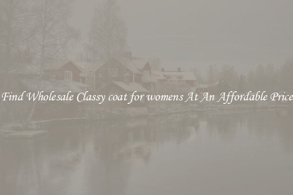 Find Wholesale Classy coat for womens At An Affordable Price