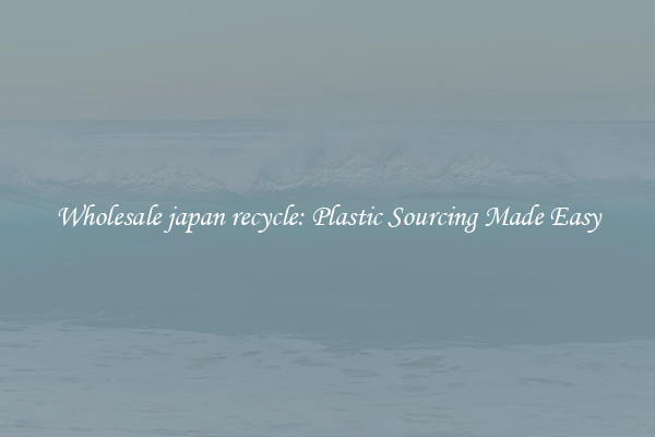 Wholesale japan recycle: Plastic Sourcing Made Easy