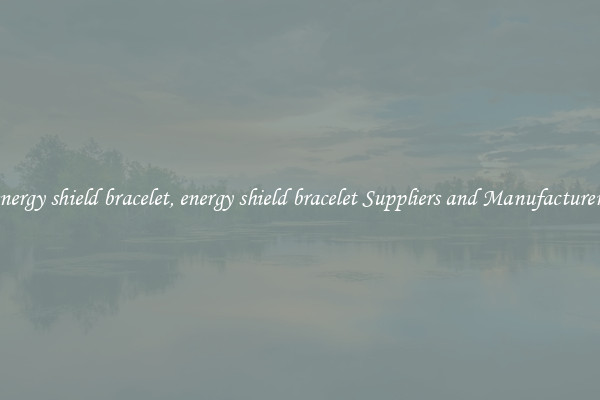 energy shield bracelet, energy shield bracelet Suppliers and Manufacturers