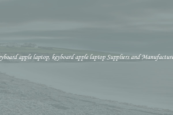 keyboard apple laptop, keyboard apple laptop Suppliers and Manufacturers