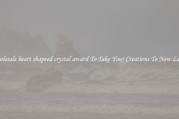 Wholesale heart shapeed crystal award To Take Your Creations To New Levels