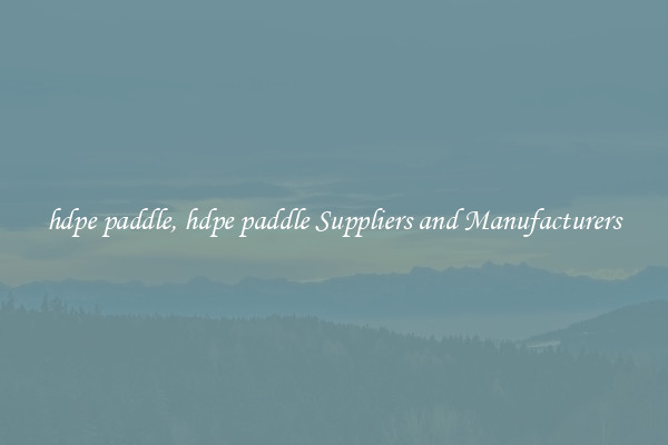 hdpe paddle, hdpe paddle Suppliers and Manufacturers