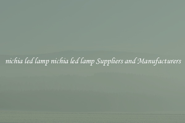 nichia led lamp nichia led lamp Suppliers and Manufacturers
