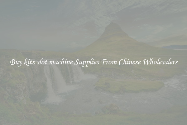Buy kits slot machine Supplies From Chinese Wholesalers