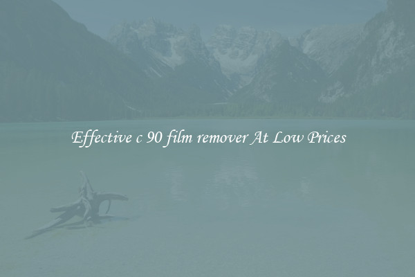 Effective c 90 film remover At Low Prices
