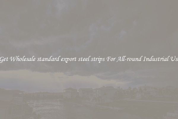 Get Wholesale standard export steel strips For All-round Industrial Use