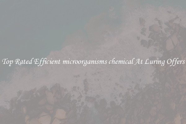 Top Rated Efficient microorganisms chemical At Luring Offers