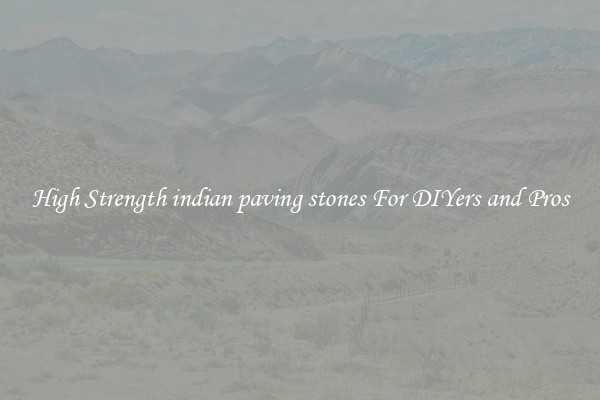 High Strength indian paving stones For DIYers and Pros