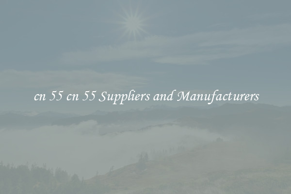 cn 55 cn 55 Suppliers and Manufacturers
