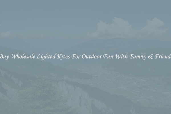 Buy Wholesale Lighted Kites For Outdoor Fun With Family & Friends