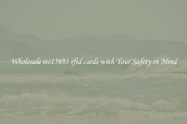 Wholesale iso15693 rfid cards with Your Safety in Mind