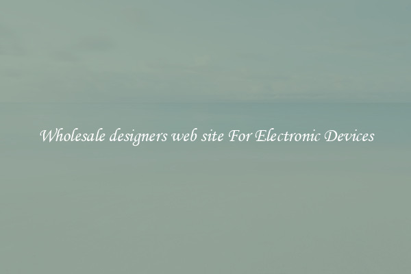 Wholesale designers web site For Electronic Devices