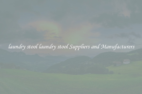 laundry stool laundry stool Suppliers and Manufacturers