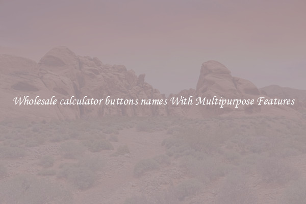 Wholesale calculator buttons names With Multipurpose Features