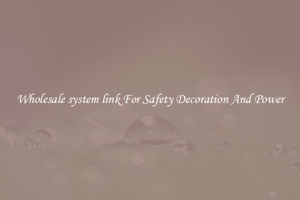 Wholesale system link For Safety Decoration And Power