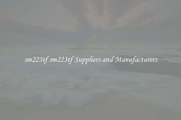sm223tf sm223tf Suppliers and Manufacturers