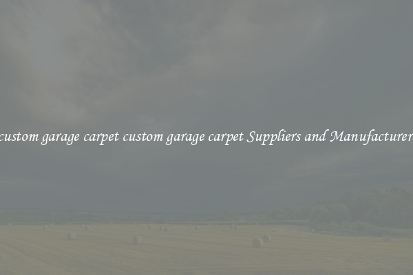 custom garage carpet custom garage carpet Suppliers and Manufacturers