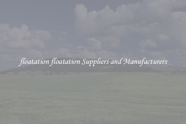 floatation floatation Suppliers and Manufacturers