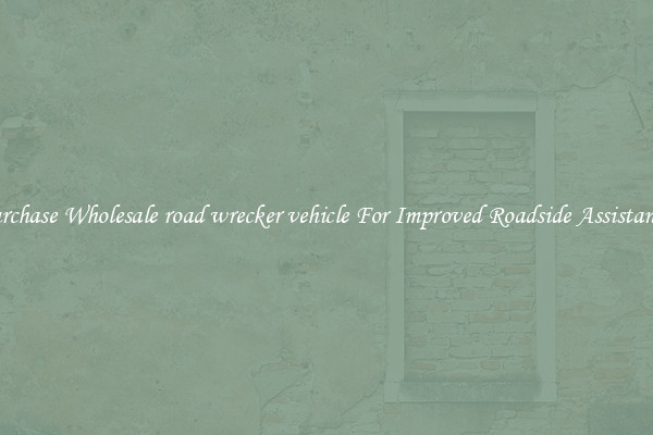 Purchase Wholesale road wrecker vehicle For Improved Roadside Assistance 