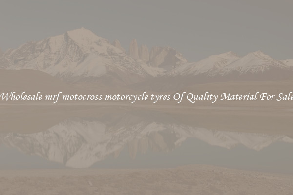 Wholesale mrf motocross motorcycle tyres Of Quality Material For Sale