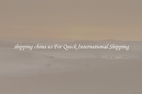 shipping china us For Quick International Shipping